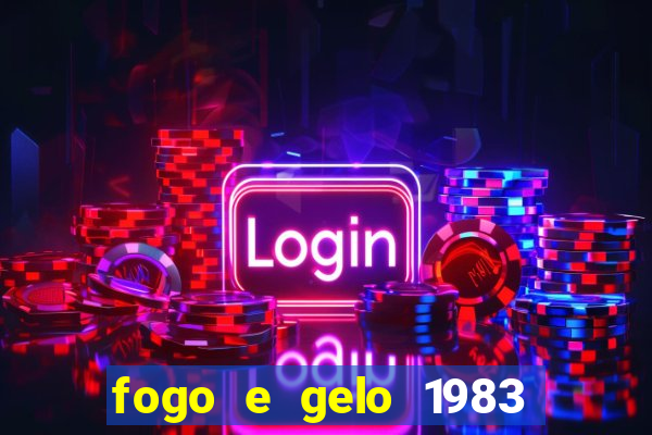 fogo e gelo 1983 dublado download